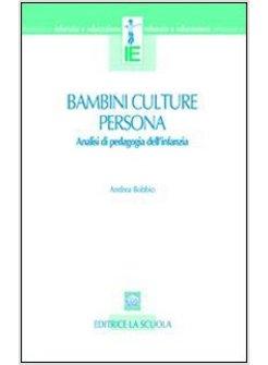 BAMBINI, CULTURE, PERSONA. ANALISI DI PEDAGOGIA DELL'INFANZIA