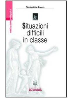 SITUAZIONI DIFFICILI IN CLASSE. RISPONDERE AI BISOGNI SPECIALI NELLA SCUOLA