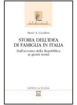 STORIA DELL'IDEA DI FAMIGLIA IN ITALIA. VOL. 2: DALL'AVVENTO DELLA REPUBBLICA AI