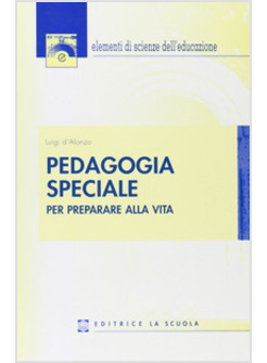 PEDAGOGIA SPECIALE PER PREPARARE ALLA VITA