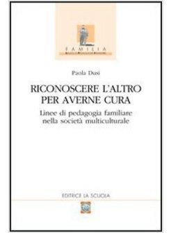 RICONOSCERE L'ALTRO PER AVERNE CURA  LINEE DI PEDAGOGIA FAMI