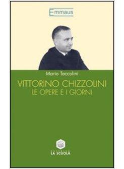 VITTORINO CHIZZOLINI LE OPERE E I GIORNI