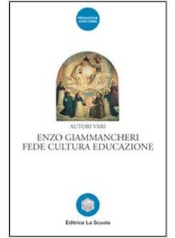 ENZO GIAMMANCHERI. FEDE, CULTURA, EDUCAZIONE