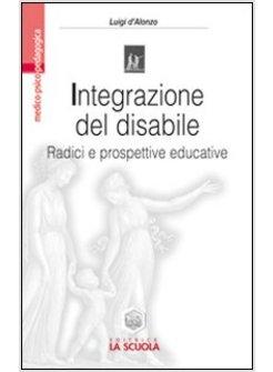 INTEGRAZIONE DEL DISABILE RADICI E PROSPETTIVE EDUCATIVE