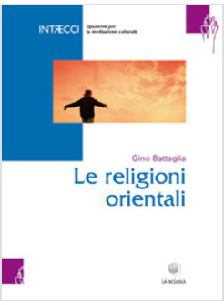 QUADERNI PER MEDIATORI CULTURALI. LE RELIGIONI ORIENTALI