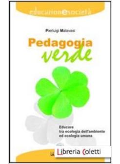 PEDAGOGIA VERDE. EDUCARE TRA ECOLOGIA DELL'AMBIENTE ED ECOLOGIA UMANA