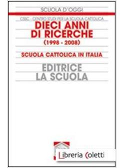 DIECI ANNI DI RICERCHE (1998-2008). SCUOLA CATTOLICA IN ITALIA
