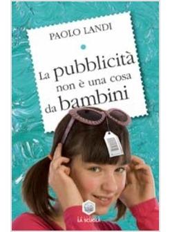 PUBBLICITA' NON E' UNA COSA DA BAMBINI (LA)