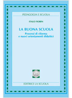 LA BUONA SCUOLA. PROCESSI DI RIFORMA E NUOVI ORIENTAMENTI DIDATTICI