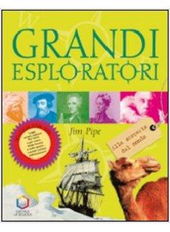 GRANDI ESPLORATORI. ALLA SCOPERTA DEL MONDO