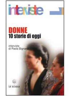 DONNE 10 STORIE DI OGGI INTERVISTE DI PAOLA BIGNARDI