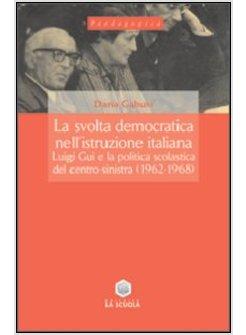 SVOLTA DEMOCRATICA NELL'ISTRUZIONE ITALIANA LUIGI GUI E LA POLITICA SCOLASTICA 