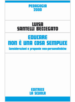 EDUCARE NON E' UNA COSA SEMPLICE. CONSIDERAZIONI E PROPOSTE NEO-PERSONALISTICHE