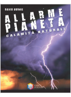 ALLARME PIANETA CALAMITA' NATURALI