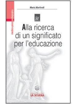 ALLA RICERCA DI UN SIGNIFICATO PER L'EDUCAZIONE E LA DIDATTICA