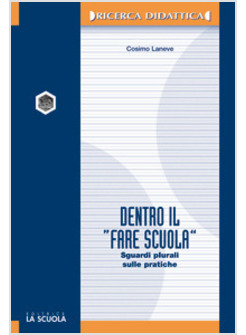 DENTRO IL «FARE SCUOLA» SGUARDI PLURALI SULLE PRATICHE