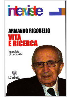 ARMANDO RIGOBELLO. VITA E RICERCA