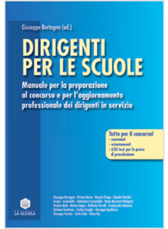 DIRIGENTI PER LE SCUOLE. MANUALE PER LA PREPARAZIONE AL CONCORSO E PER L'AGGIORN