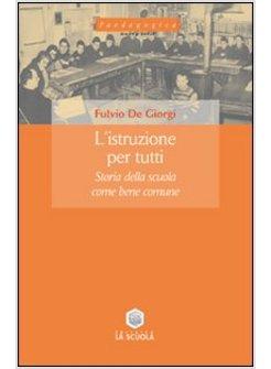ISTRUZIONE PER TUTTI. STORIA DELLA SCUOLA COME BENE COMUNE (L')