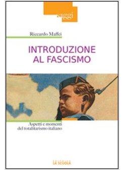 INTRODUZIONE AL FASCISMO. ASPETTI E MOMENTI DEL TOTALITARISMO ITALIANO