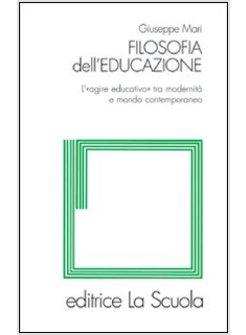FILOSOFIA DELL'EDUCAZIONE L'«AGIRE EDUCATIVO» TRA MODERNITA' E MONDO