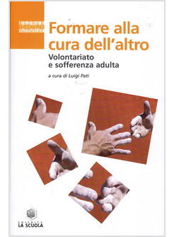 FORMARE ALLA CURA DELL'ALTRO VOLONTARIATO E SOFFERENZA ADULTA