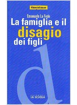 LA FAMIGLIA E IL DISAGIO DEI FIGLI 