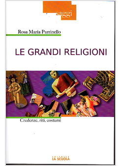LE GRANDI RELIGIONI. PERCORSI DEL SACRO 