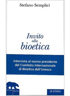 INVITO ALLA BIOETICA INTERVISTA AL NUOVO PRESIDENTE DEL COMITATO INTERNAZIONALE 