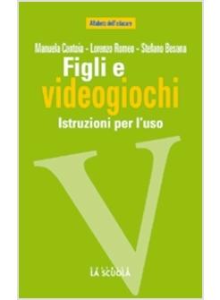 FIGLI E VIDEOGIOCHI ISTRUZIONI PER L'USO