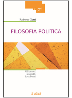 FILOSOFIA POLITICA. GLI AUTORI, I CONCETTI, I PROBLEMI