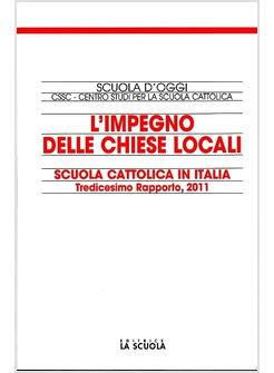 L'IMPEGNO DELLE CHIESE LOCALI. SCUOLA CATTOLICA IN ITALIA. 13° RAPPORTO 2011