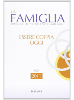 FAMIGLIA. ANNUARIO 2011. ESSERE COPPIA OGGI (LA)