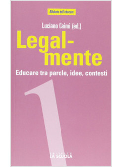 LEGAL-MENTE. EDUCARE TRA PAROLE, IDEE, CONTESTI