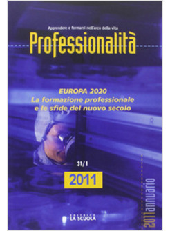 PROFESSIONALITA. ANNUARIO 2011. EUROPA 2020. LA FORMAZIONE PROFESSIONALE E LE