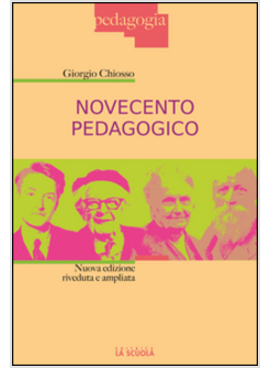 NOVECENTO PEDAGOGICO. PROFILO DELLE TEORIE EDUCATIVE CONTEMPORANEE. EDIZ. AMPLIA