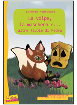 LA VOLPE, LA MASCHERA E..ALTRE FAVOLE DI FEDRO