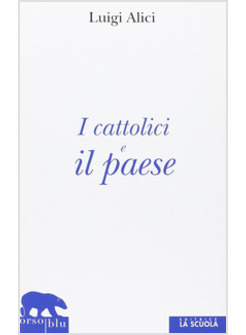 I CATTOLICI E IL PAESE 