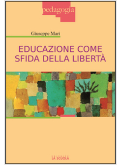 EDUCAZIONE COME SFIDA DELLA LIBERTA'