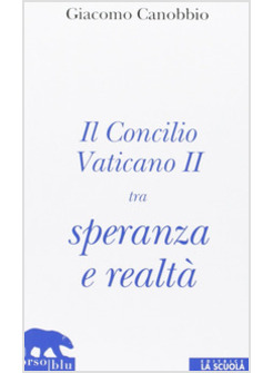 IL CONCILIO VATICANO II TRA SPERANZA E REALTA'