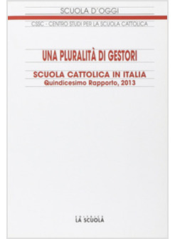 PLURALITA' DI GESTORI. SCUOLA CATTOLICA IN ITALIA. 15º RAPPORTO (UNA)