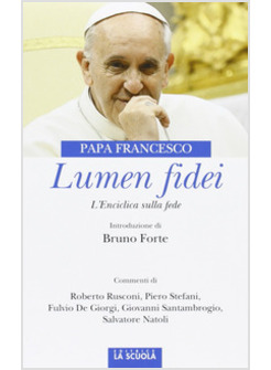 LUMEN FIDEI COMMENTATA DA AUTOREVOLI VOCI DEL MONDO RELIGIOSO E LAICO