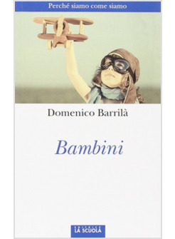 BAMBINI. PERCHE' SIAMO COME SIAMO