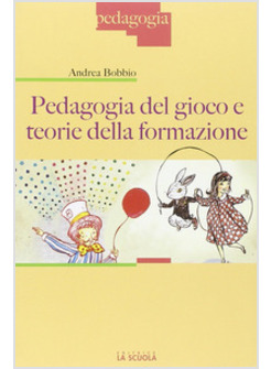 PEDAGOGIA DEL GIOCO E TEORIE DELLA FORMAZIONE