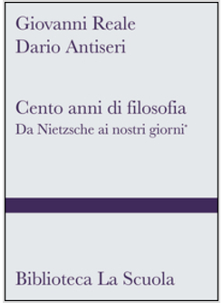 CENTO ANNI DI FILOSOFIA. DA NIETZSCHE AI GIORNI NOSTRI