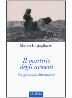 IL MARTIRIO DEGLI ARMENI. UN GENOCIDIO DIMENTICATO
