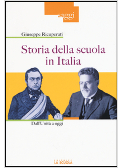 STORIA DELLA SCUOLA IN ITALIA. DALL'UNITA' A OGGI