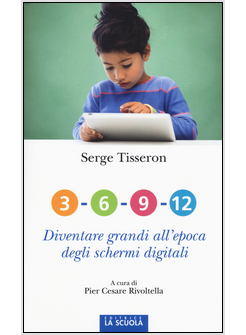 3-6-9-12. DIVENTARE GRANDI ALL'EPOCA DEGLI SCHERMI DIGITALI