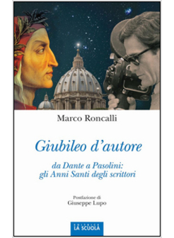 GIUBILEO D'AUTORE. DA DANTE A PASOLINI: GLI ANNI SANTI DEGLI SCRITTORI