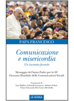 COMUNICAZIONE E MISERICORDIA. COMUNICAZIONE E MISERICORDIA. UN INCONTRO FECONDO